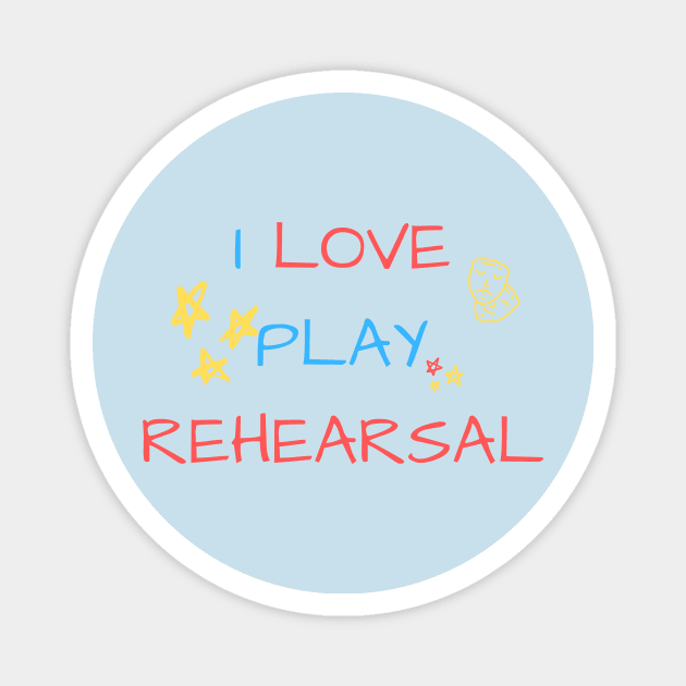 I Love Play Rehearsal Magnet by Teatro